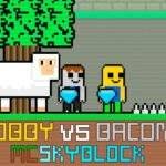 Obby vs Bacon MCSkyblock